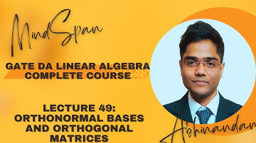 Gate Da 2025 |Linear algebra|Lecture 49| Orthonormal bases and orthogonal matrices