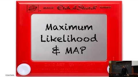L5/2 Maximum Likelihood and Maximum a Posteriori
