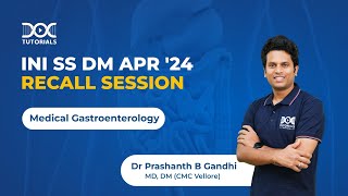 INI SS Apr '24 DM Medical Gastroenterology Recall Session by Dr Prashanth B Gandhi