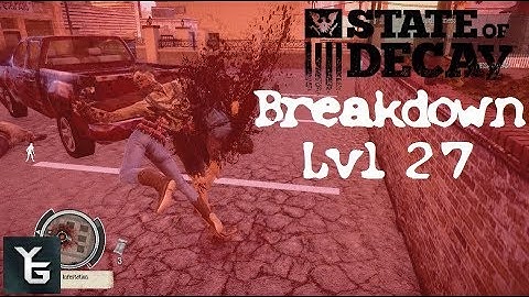 State of Decay - BREAKDOWN Level 27 - Peeps be Dyin