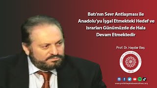 Batının Sevr Antlaşması Ile Anadoluyu İşgal Etmekteki Hedefleri Günümüzde De Devam Etmekte