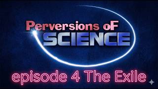 Perversions of Science: The Exile (Season 1, Episode 4) - Full Episode