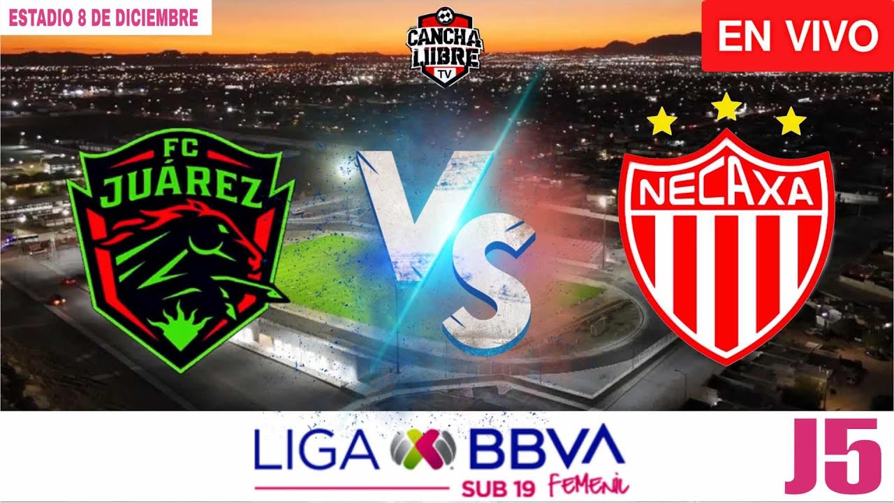 EN VIVO | FC Juárez Femenil vs Necaxa Femenil | Liga MX Sub19 | Jornada ...