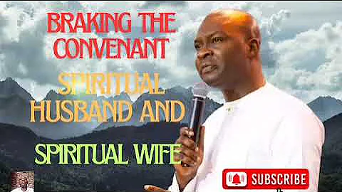 Breaking The Covenant Of Spiritual Husband And Spiritual Wife. By Apostle Joshua selman 