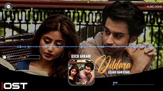 Dildara Ost 🎶 | Kuch Ankahi - Audio Song | Sajal Aly & Bilal Abbas Khan | Pakistani Drama Ost