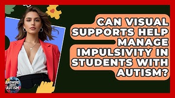Can Visual Supports Help Manage Impulsivity In Students With Autism? - Answers About Autism