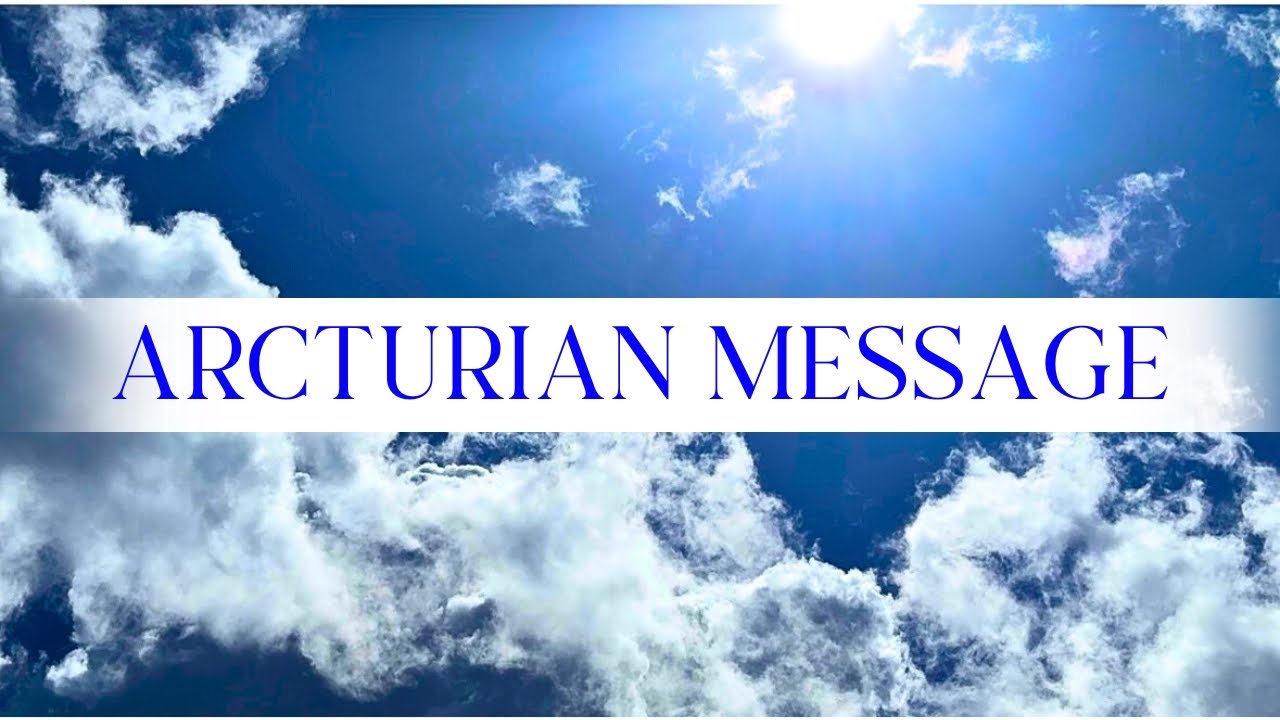 ARCTURIAN MESSAGE ✨ The Lightworker Shift ✨