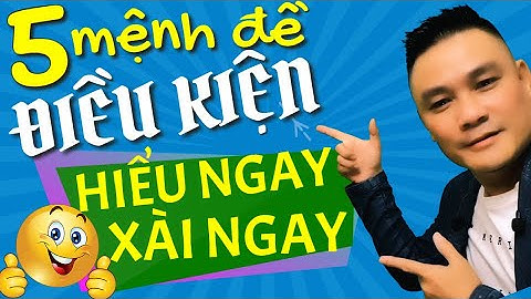NGỮ PHÁP TIẾNG ANH 24 - Trọn vẹn 5 mệnh đề điều kiện - hiểu ngay xài ngay - Thắng Phạm