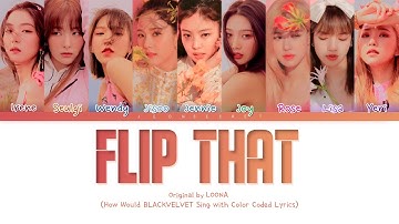 BLACKVELVET Sing "FLIP THAT" | Original by LOONA | Color Coded han/rom/eng