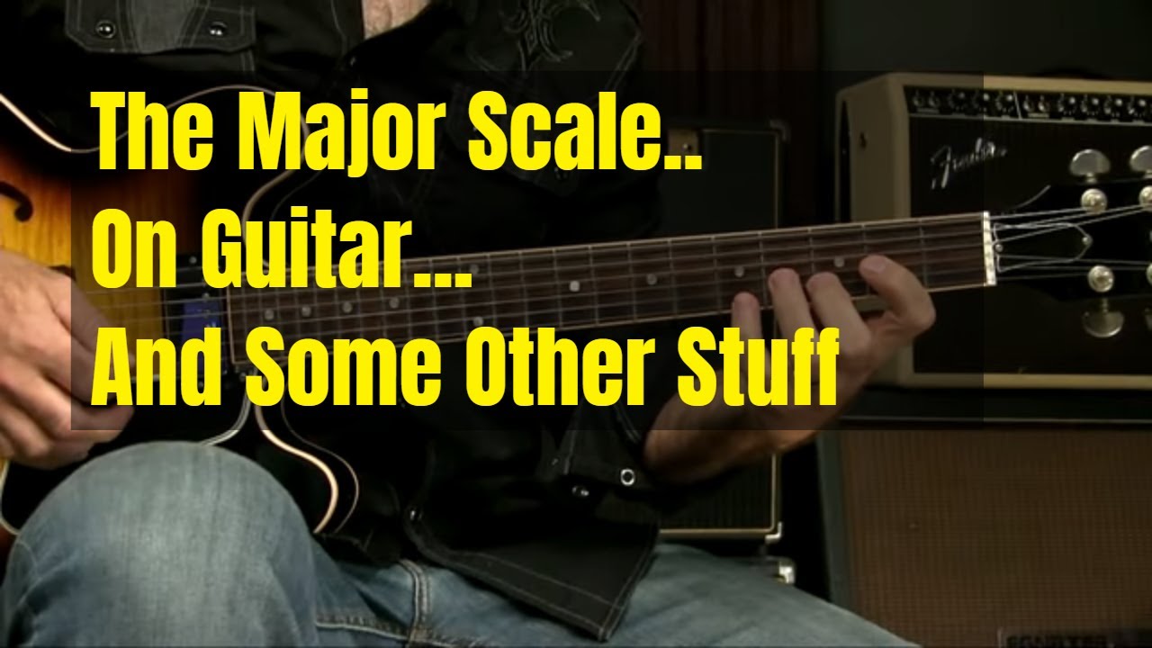 Guitar Lesson The Major Scale On Guitar - YouTube