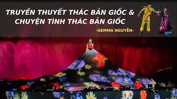 TRUYỀN THUYẾT THÁC BẢN GIỐC & CHUYỆN TÌNH THÁC BẢN GIỐC - GEMMA NGUYỄN - [VIETTIMES]