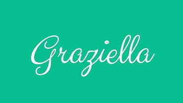 Learn how to Sign the Name Graziella Stylishly in Cursive Writing