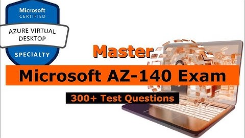 AZ-140 Exam💯Test Questions 2025✅(Updated) Microsoft Azure Virtual Desktop Specialty New Exam Guide✅
