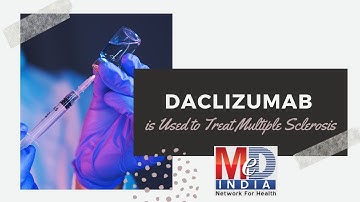 Daclizumab is Used to Treat Multiple Sclerosis