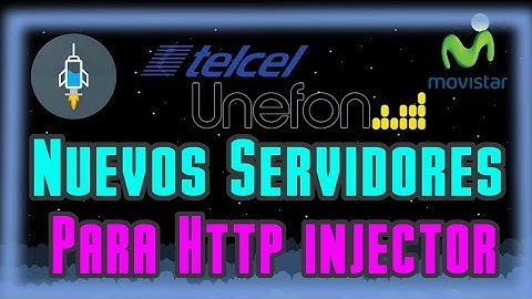 Servidores para Http injector Telcel, Movistar, Unefon, AT&T