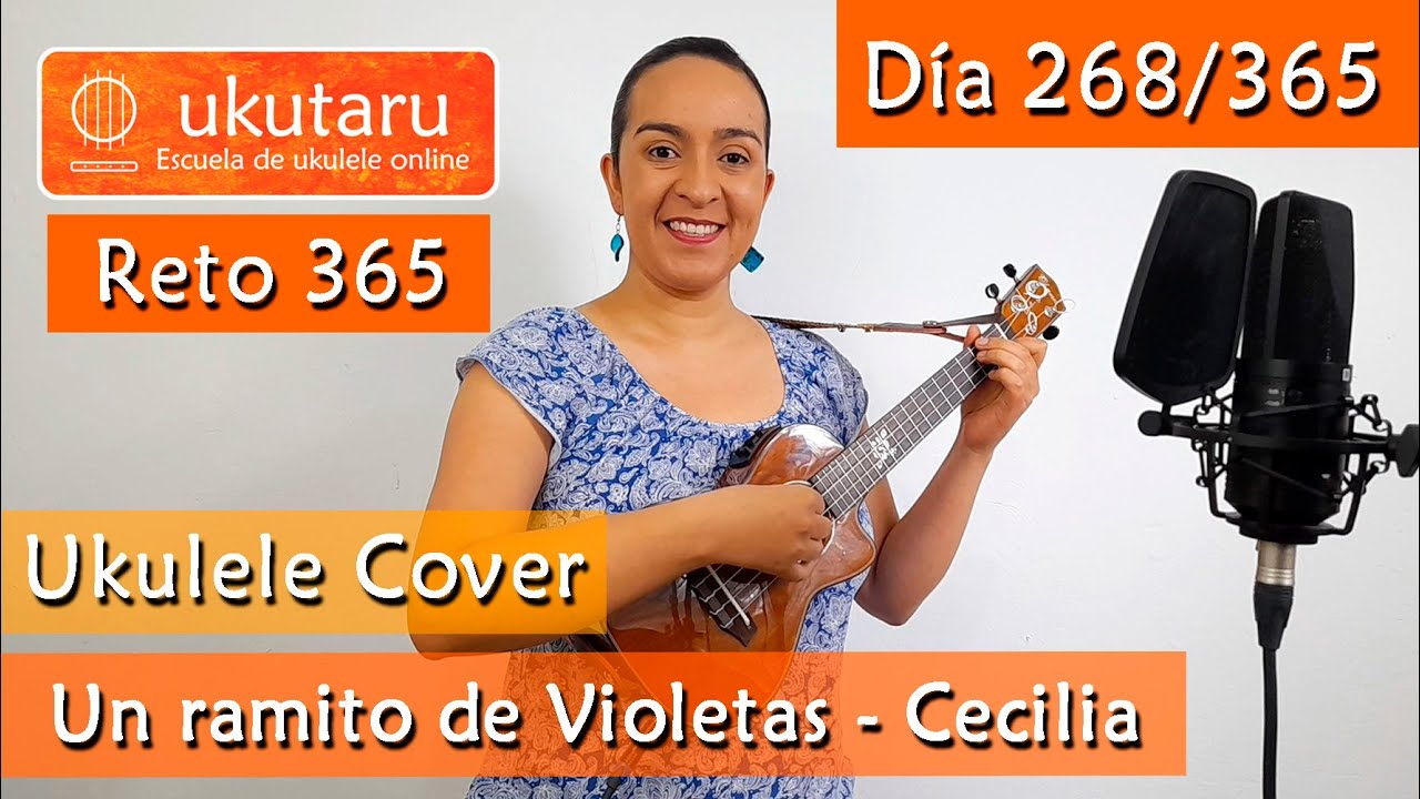 268. RETO 365 DÍA 268: UN RAMITO DE VIOLETAS ( CECILIA ) - UKULELE COVER