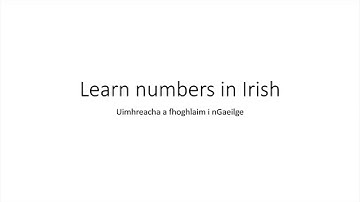 Learn to Speak Irish - Lesson 1 - Learn to count Numbers in Irish (As Gaeilge)