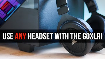 Use ANY Headset with your GoXLR