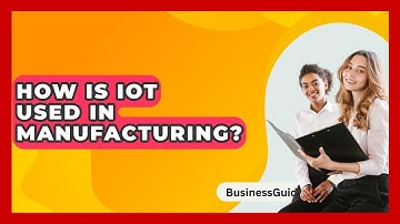 How Is IoT Used In Manufacturing? - BusinessGuide360.com