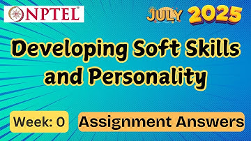 Developing Soft Skills and Personality || week 0 | NPTEL assignment answer | July 2025