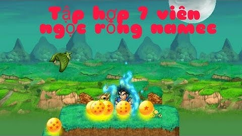 Một mình thu thập 7 viên ngọc rồng namêc - Ngọc Rồng Online
