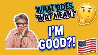 I’M GOOD?! What Does “I’m Good” REALLY Mean? 🇺🇸 American English