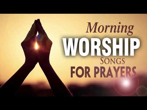 Best Morning Worship Songs For Prayers 2020 - 2 Hours Nonstop Praise And Worship Songs All Time