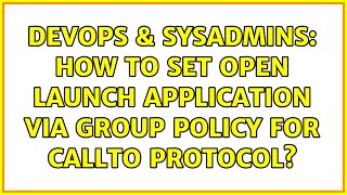 Celebrity DevOps & SysAdmins: How to set open Launch Application via group policy for callTo protocol? Wealth