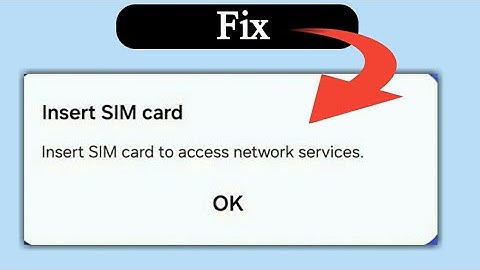 How to fix insert sim card to access network services