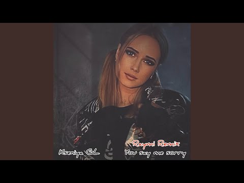 Kseniya GL - You say me sorry