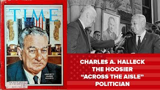 The Legacy of Charles A. Halleck, 'The Hoosier Across the Aisle' Politician"