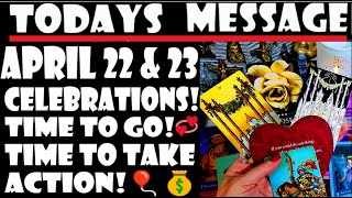 TODAY'S MESSAGE FOR ALL MUST👀🎈⭐APRIL 22  &  23  2024⭐TIME TO GO⭐🎈💰TIME TO TAKE ACTION⭐🎈💰HAPPINESS!💞⭐