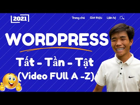 Hướng Dẫn WordPress Toàn Tập 2021 - Tất Tần Tật Về WordPress Website (Video Full từ A - Z).