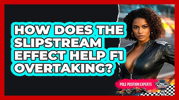 How Does The Slipstream Effect Help F1 Overtaking? - Pole Position Experts