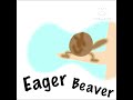 Eager beaver by Joshua Klein
