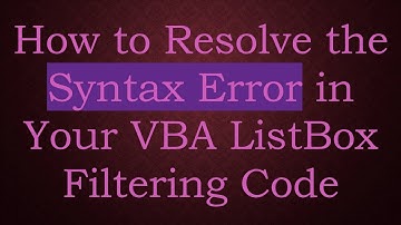 How to Resolve the Syntax Error in Your VBA ListBox Filtering Code