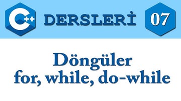 C++ Dersleri 07 - Döngüler, for, while ve do-while