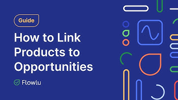 How to Link Products to Sales Opportunities in Flowlu