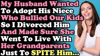 My Husband Wanted To Adopt His Niece Who Bullied Our Kids