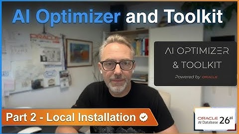 Oracle AI Optimizer and Toolkit - Part 2 - Local Installation