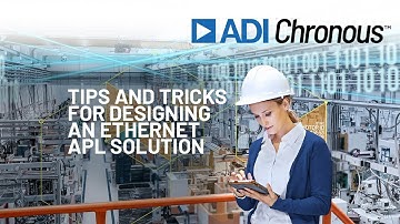 ADI: Tips and Tricks for Designing an Ethernet APL Solution