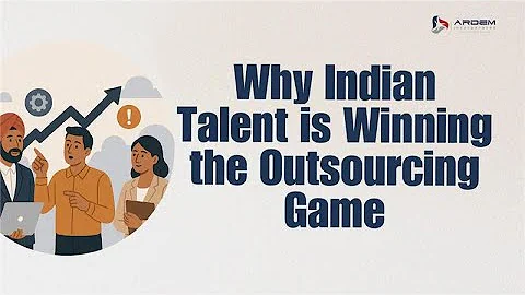 Why Indian Talent is Winning the Outsourcing Game in 2025?