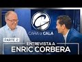 #CaraCala | Entrevista a Enric Corbera | Parte 2