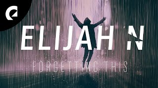 Elijah N - Forgetting This