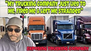 Truck Driver Exposes Trucking Company For Lying, Leaving Him Stranded & Firing Him 🤯