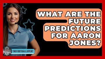 What Are The Future Predictions For Aaron Jones? - The Football Xpert