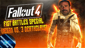 Fallout 4: Fist Battles Special (Negan Vs 3 Deathclaws)