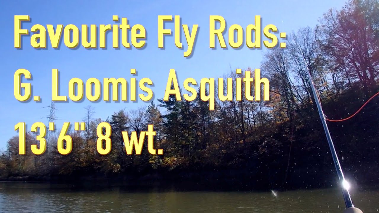 Favourite Fly Rods: the G. Loomis Asquith 13' 6 8 wt Spey 