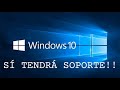 WINDOWS 10 SÍ TENDRÁ SOPORTE