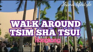 WALK AROUND TSIM SHA TSUI HK| Jhana lifestyle